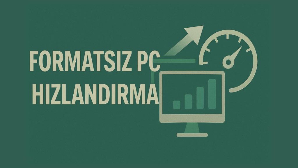 Format atmadan bilgisayarı hızlandırmanın yolları