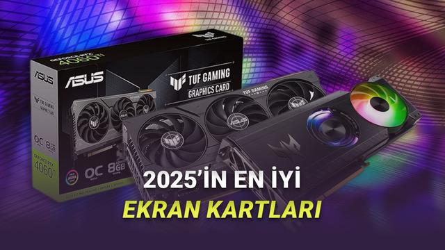 Bu Yıl En Çok Bunlar Tercih Edildi: İşte 2025’in En Âlâ Ekran Kartları