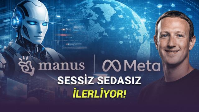 Meta, Yapay Zekâ Teşebbüsü Manus’u Satın Aldı: Google ve OpenAI’a Karşı “Ajan” Hamlesi!