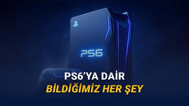 PS6 Hakkında Şu Ana Dek Bildiğimiz Her Şey: Fiyatı, Çıkış Tarihi ve Özellikleri