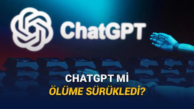 “ChatGPT Oğlumun Vefatına Sebep Oldu” Diyen Anne OpenAI’a Dava Açtı!