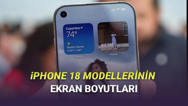 Tüm iPhone 18 Modellerinin Ekran Boyutları ve Özellikleri Ortaya Çıktı