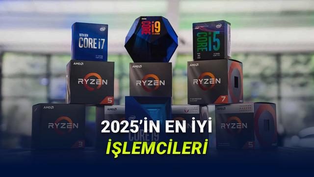 Yıl Bitmeden İşlemci Arıyorsanız Bunlara Bakın: İşte 2025’in En Uygun İşlemcileri