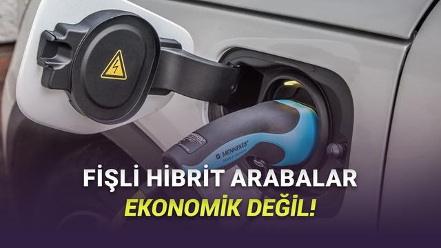 Fişli Hibrit Otomobillerle İlgili Skandal Araştırma: Yakıt Tüketimi, Gerçekte Yüzde 300 Daha Fazla!