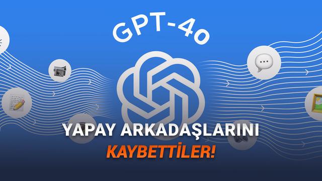 Kullanıcılardan, Emekliye Ayrılan GPT-4o İçin İsyan: Geri Gelmesini İstiyorlar!