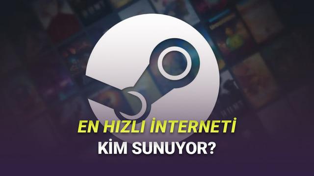 Steam, Oyun İndirme Konusunda Türkiye’de En Süratli İnternet Sağlayıcılarını Açıkladı