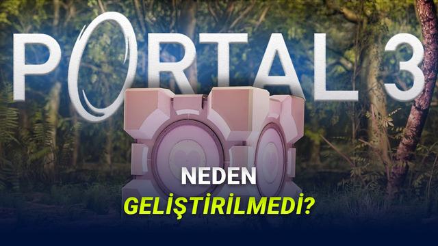 Çiftler Yıllardır Bekliyor: Valve, Portal 3’ü Neden Yapmıyor?