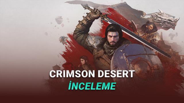 Crimson Desert İnceleme: “Yılın ‘En Büyük’ Oyunlarından Biri”