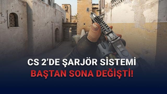 CS 2’den Oyuncuları ‘Kanser Edecek’ Yeni Güncelleme: 27 Yıl Sonra Şarjör Sistemi Değişti!