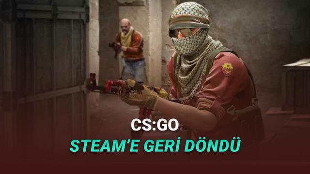 Efsane Oyun CS:GO, Steam’e Geri Döndü!