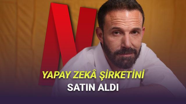 Netflix, Ben Affleck’in Kurduğu Yapay Zekâ Şirketini Satın Aldı