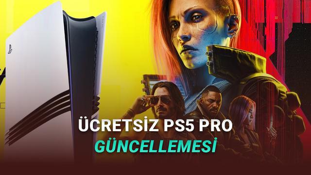 Oynamayanlara ya da Yine Oynayacaklara: Cyberpunk 2077’ye Fiyatsız PS5 Pro Güncellemesi Geliyor
