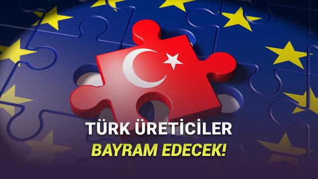 Türkiye “Made in EU”ya Dahil Ediliyor: Türkiye’de Üretilen Eserler “Avrupa Birliğinde Üretilmiş” Sayılacak