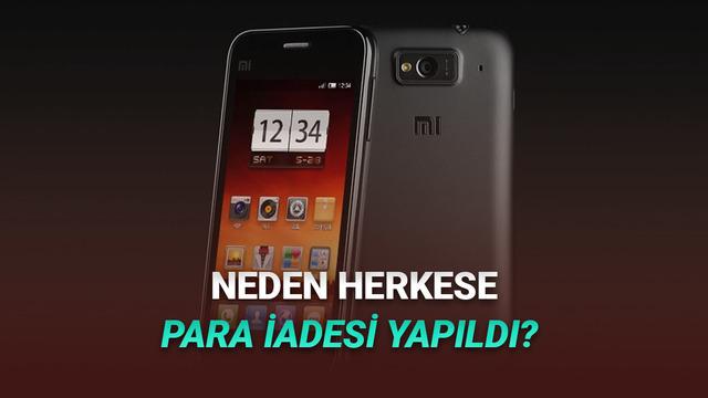 Xiaomi, Neden Birinci Telefonu Mi 1’i Alanların Parasını Yıllar Sonra İade Etti? İşte “Vay Be!” Diyeceğiniz Karşılığı