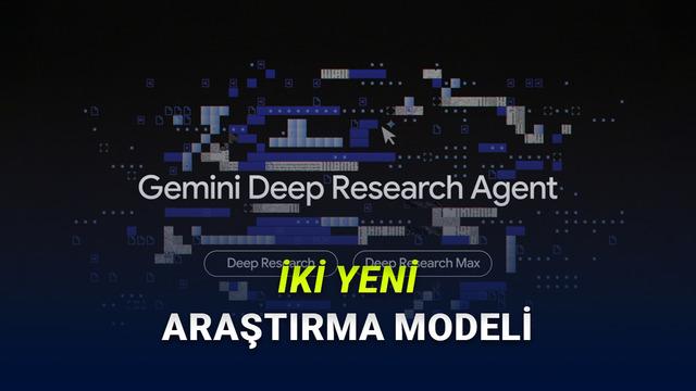 Google’dan Araştırmada Yeni Devir: Deep Research ve Deep Research Max Duyuruldu!