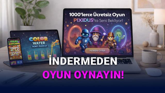 İndirme Kederiyle Uğraşmak İstemeyenlere: Binlerce Oyunu Fiyatsız Oynayabileceğiniz Pixidus ile Tanışın