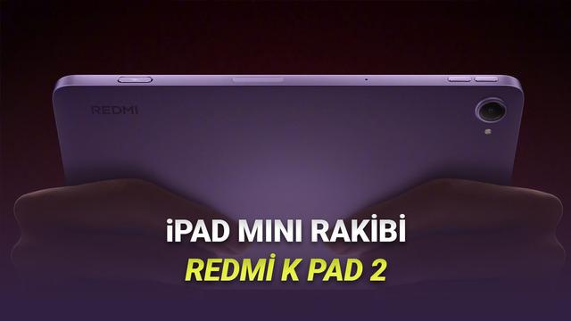 iPad küçük’e Dişli Rakip Olacak Redmi K Pad 2 Duyuruldu: İşte Özellikleri