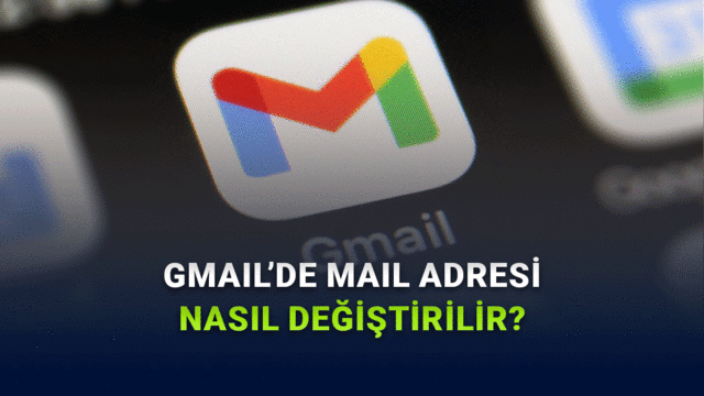 Artık Gmail’de Mail Adresinizi Değiştirebileceksiniz: Pekala Nasıl Yapılıyor?