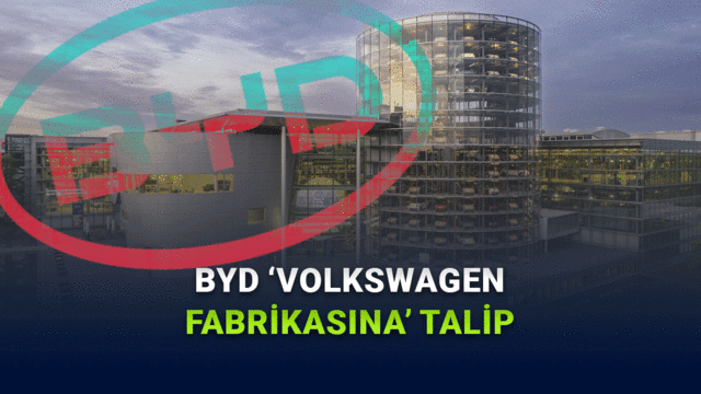 Çinli Dev Almanya’ya Giriyor: BYD, Volkswagen Fabrikası İçin Masada
