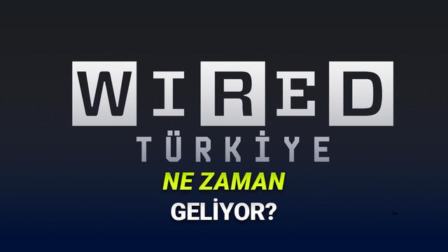 Dünyanın En Büyük Mecmualarından Wired’ın Türkiye’de Ne Vakit Yayın Hayatına Başlayacağı Açıklandı