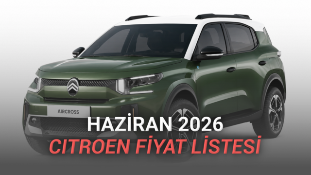 Haziran 2026 Citroen Fiyat Listesi Açıklandı: 1,4 Milyon TL’ye Elektrikli Araba
